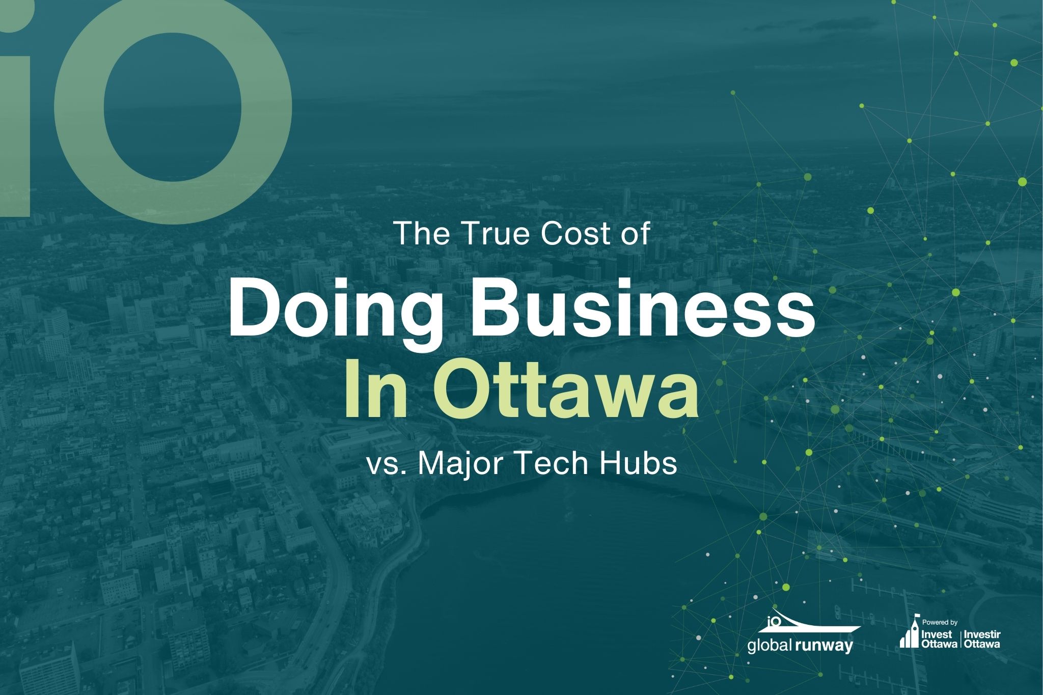A design image for the blog "The True Cost of Doing Business in Ottawa vs. Major Tech Hubs" with the text displayed and an aerial image under a green overlay.